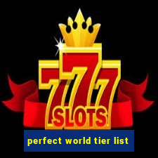 perfect world tier list